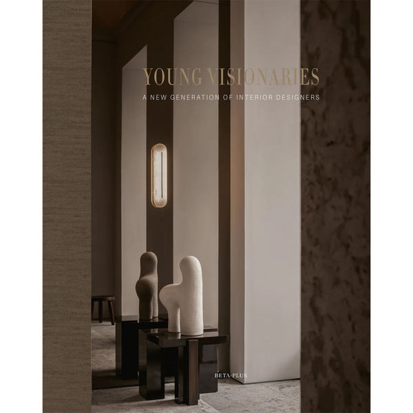 Young Visionaries - A New Generation of Interior Designers