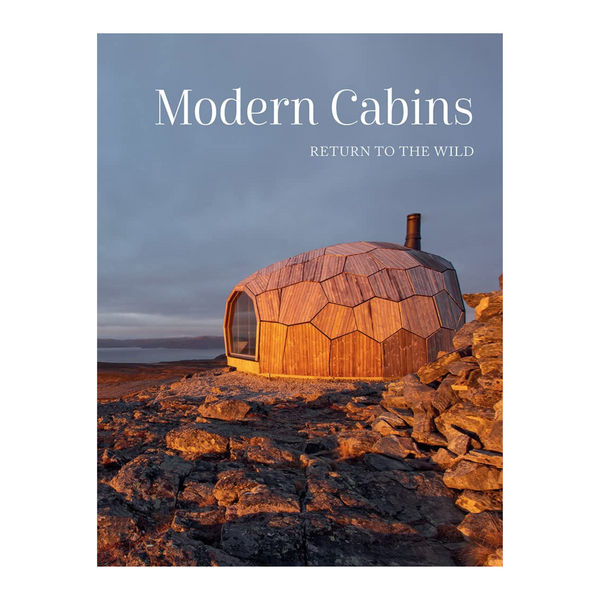 Modern Cabins: Return to the Wild