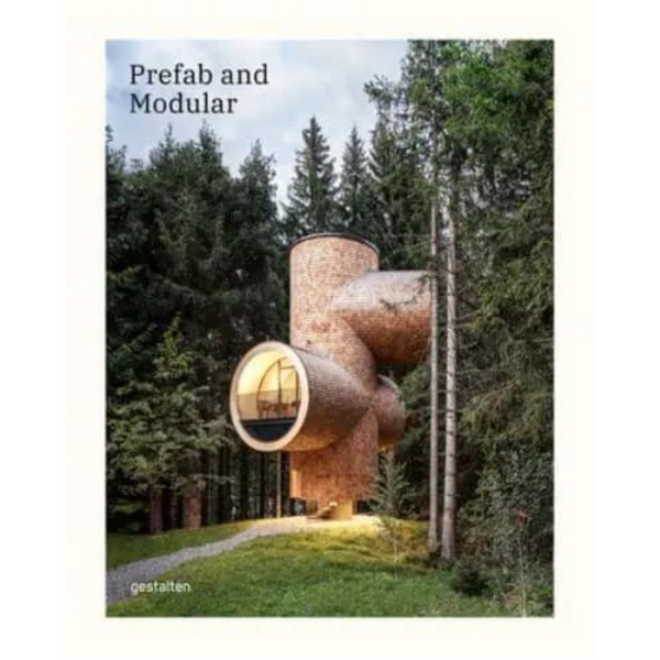 Prefab and Modular:  Prefabricated Houses and Modular Architecture