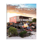 Love Shacks: Romantic cabin charmers, modern getaways and rustic retreats around the world