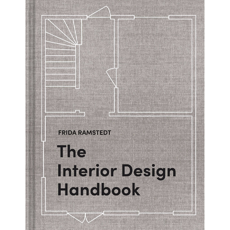 The Interior Design Handbook: Furnish, Decorate, and Style Your Space by Frida Ramstedt & Mia Olofsson