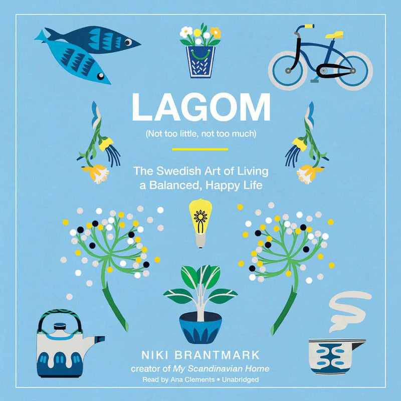 Lagom: The Swedish Art of Living a Balanced, Happy Life by Niki Brantmark