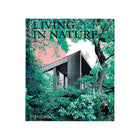 Living in Nature: Contemporary Houses in the Natural World